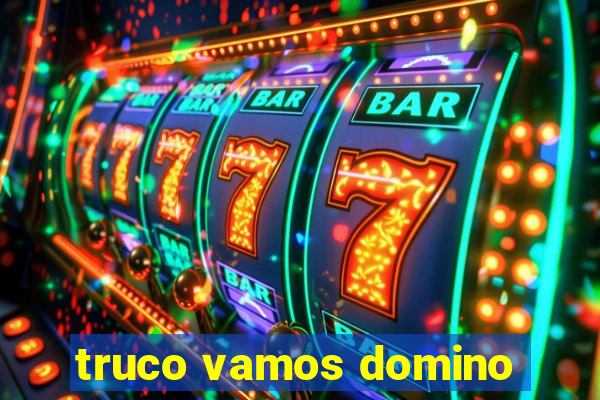truco vamos domino